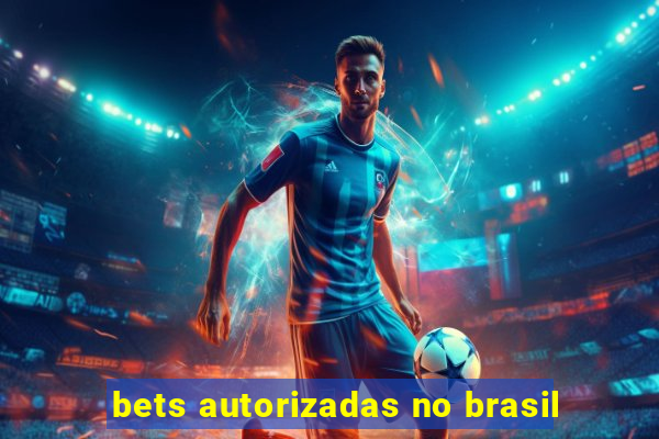 bets autorizadas no brasil